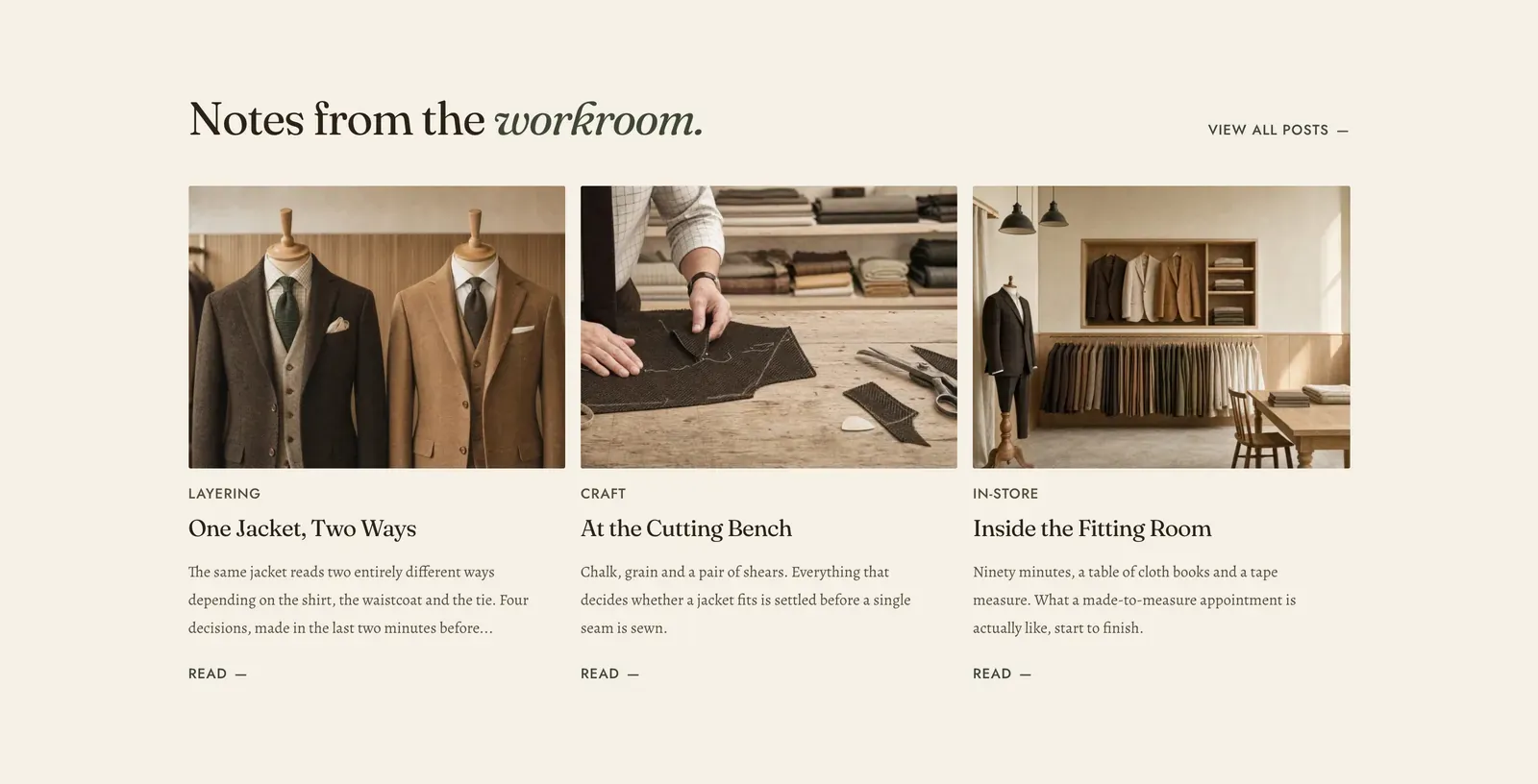 The Lapels Blog posts section: the heading "Notes from the workroom." with the last word in italic and a "View all posts" link at the right, above three article cards reading LAYERING "One Jacket, Two Ways", CRAFT "At the Cutting Bench" and IN-STORE "Inside the Fitting Room", each with a photograph, an excerpt and a "Read" link.