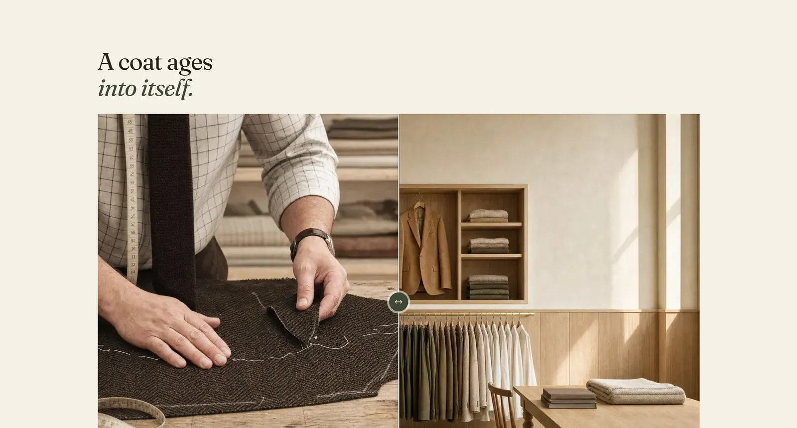 The Lapels Image comparison section: the heading "A coat ages into itself." with the last two words in italic, above a wide frame split by a vertical divider with a round grip at its center. A cutter chalks dark herringbone cloth on the left, and a rail of folded coats and cloth sits in a workroom on the right.