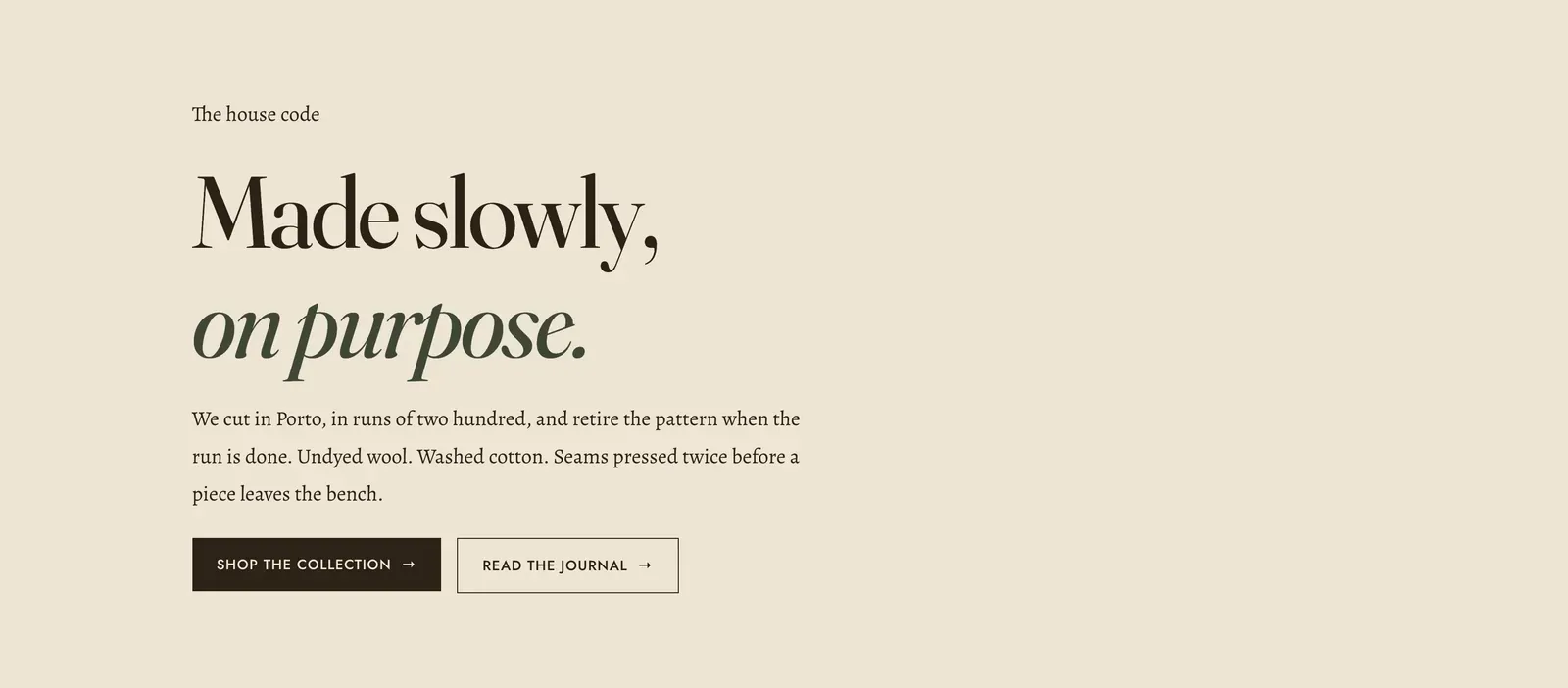The Lapels Rich text section: a pale ecru band carrying the small centered line "The house code" above the large display heading "Made slowly, on purpose." with the last two words in italic, a centered paragraph about cutting in Porto in runs of two hundred and retiring the pattern, and a row of two buttons beneath reading "Shop the collection" and "Read the journal".