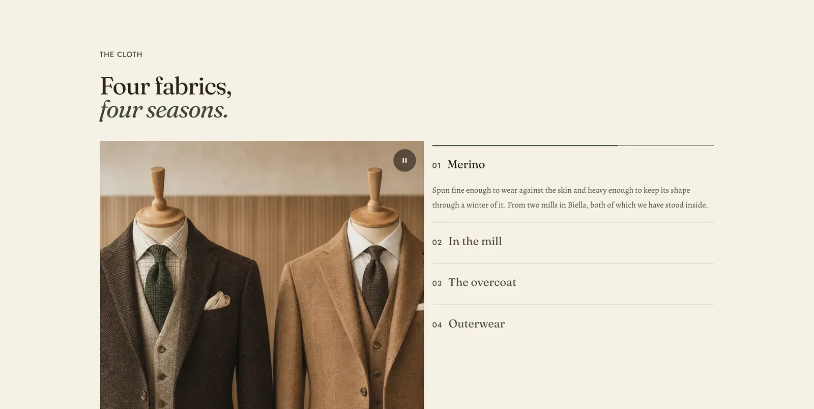 The Lapels Slideshow tabs section: the label "The cloth" over the heading "Four fabrics, four seasons." with the last two words in italic, a photograph of two suits on tailor's forms filling the left with a pause control in its top right corner, and at the right a numbered list under a progress rule. It opens with 01 Merino and a paragraph about spinning it fine enough to wear against the skin, then 02 In the mill, 03 The overcoat and 04 Outerwear as ruled rows.